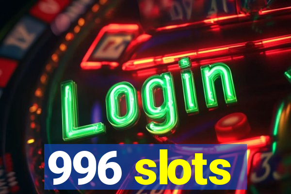 996 slots